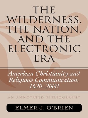 cover image of The Wilderness, the Nation, and the Electronic Era